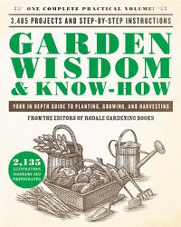 Cover image for Garden Wisdom & Know-How: Everything You Need to Know to Plant, Grow, and Harvest