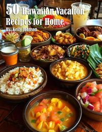 Cover image for 50 Hawaiian Vacation Recipes for Home