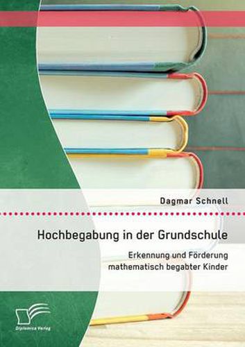 Cover image for Hochbegabung in der Grundschule: Erkennung und Foerderung mathematisch begabter Kinder