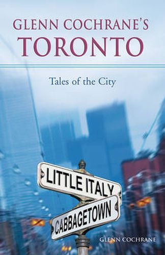 Glenn Cochrane's Toronto: Tales of the City