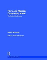 Cover image for Form and Method: Composing Music: The Rothschild Essays