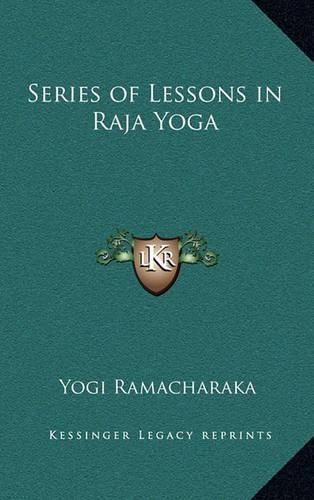 Series of Lessons in Raja Yoga