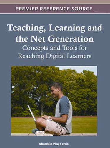 Cover image for Teaching, Learning, and the Net Generation: Concepts and Tools for Reaching Digital Learners