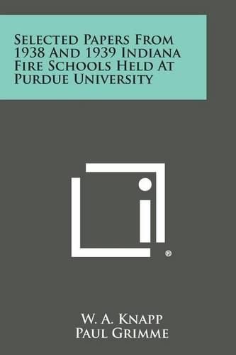 Cover image for Selected Papers from 1938 and 1939 Indiana Fire Schools Held at Purdue University