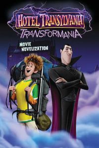 Cover image for Hotel Transylvania Transformania Movie Novelization