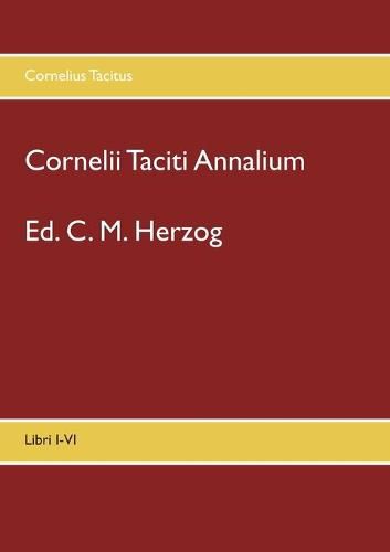 Cover image for Cornelii Taciti Annalium: Libri I-VI