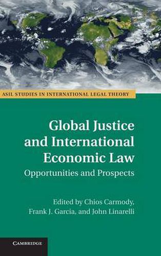 Global Justice and International Economic Law: Opportunities and Prospects