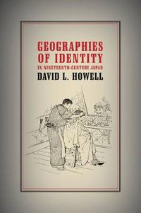 Cover image for Geographies of Identity in Nineteenth-Century Japan