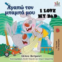 Cover image for I Love My Dad (Greek English Bilingual Book)