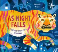 Cover image for As Night Falls: Creatures That Go Wild After Dark