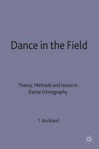 Cover image for Dance in the Field: Theory, Methods and Issues in Dance Ethnography