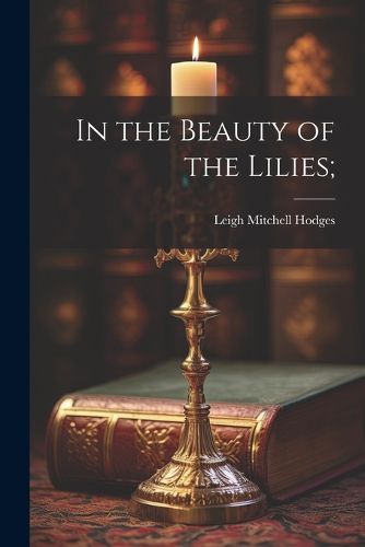 Cover image for In the Beauty of the Lilies;