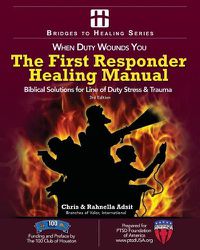 Cover image for The First Responder Healing Manual: Biblical Solutions for Line of Duty Stress & Trauma