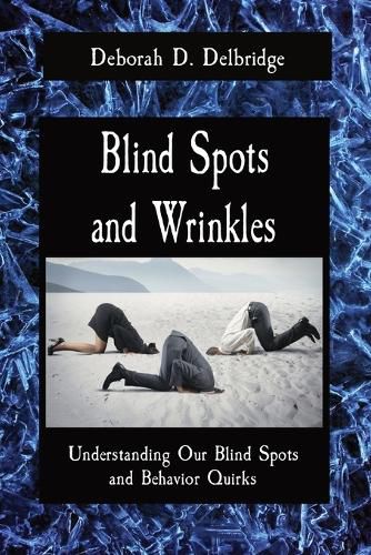 Cover image for Blind Spots and Wrinkles: Understanding Our Blind Spots and Behavior Quirks