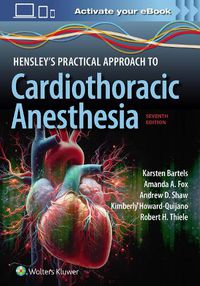 Cover image for Hensley's Practical Approach to Cardiothoracic Anesthesia: Print + eBook with Multimedia