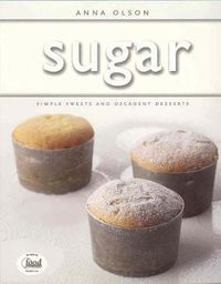 Cover image for Sugar: Simple Sweets and Decadent Desserts