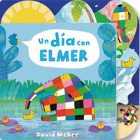 Cover image for Un dia con Elmer / Elmer's Day: Tabbed Board Book