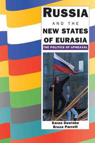 Cover image for Russia and the New States of Eurasia: The Politics of Upheaval