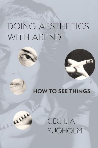 Cover image for Doing Aesthetics with Arendt: How to See Things