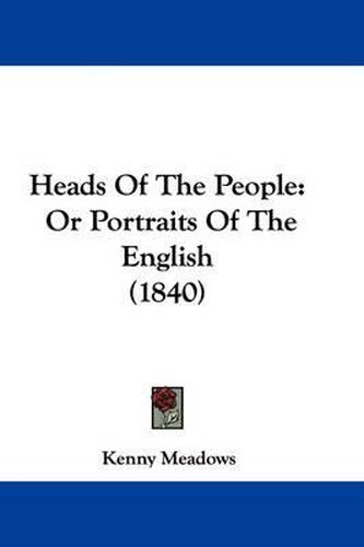 Cover image for Heads of the People: Or Portraits of the English (1840)