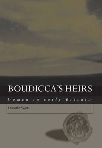 Cover image for Boudicca's Heirs: Women in Early Britain