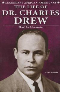 Cover image for The Life of Dr. Charles Drew: Blood Bank Innovator