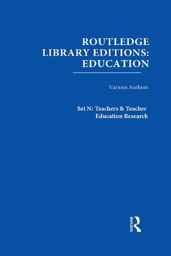 Cover image for Routledge Library Editions: Education Mini-Set N Teachers & Teacher Education Research 13 vols