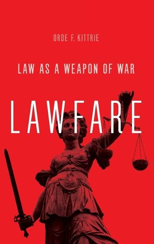 Cover image for Lawfare: Law as a Weapon of War