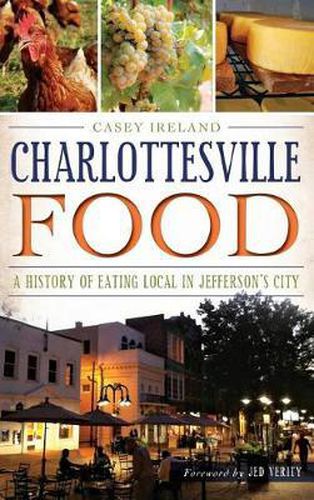 Cover image for Charlottesville Food: A History of Eating Local in Jefferson's City