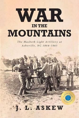 Cover image for War In The Mountains: The Macbeth Light Artillery at Asheville, NC 1864-1865