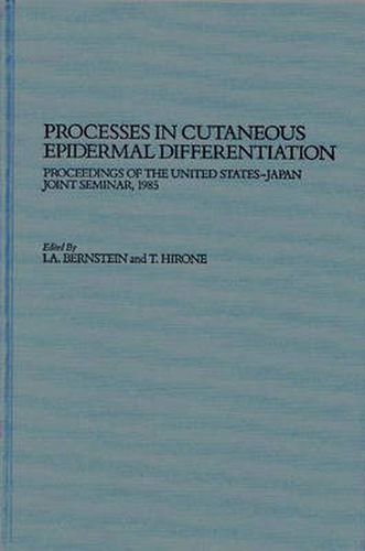 Cover image for Processes in Cutaneous Epidermal Differentiation: Proceedings of the United States-Japan Joint Seminar, 1985