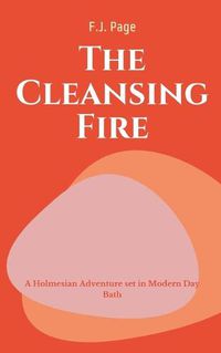 Cover image for The CLEANSING Fire A Holmesian Adventure set in Modern Day Bath