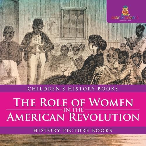 Cover image for The Role of Women in the American Revolution - History Picture Books Children's History Books