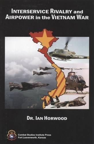 Cover image for Interservice Rivalry and Airpower in the Vietnam War
