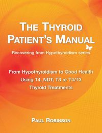Cover image for The Thyroid Patient's Manual: Recovering from Hypothyroidism to Good Health