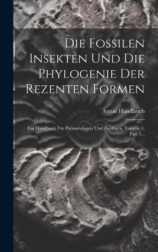 Cover image for Die Fossilen Insekten Und Die Phylogenie Der Rezenten Formen