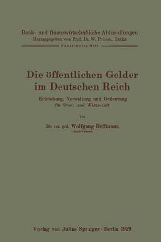 Cover image for Die OEffentlichen Gelder Im Deutschen Reich: Entstehung, Verwaltung Und Bedeutung Fur Staat Und Wirtschaft Funfzehntes Heft