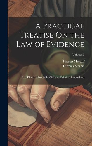 A Practical Treatise On the Law of Evidence