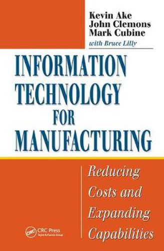 Cover image for Information Technology for Manufacturing: Reducing Costs and Expanding Capabilities