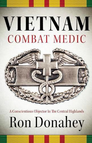 Cover image for Vietnam Combat Medic: A Conscientious Objector In The Central Highlands