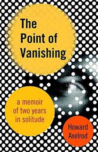 Cover image for The Point of Vanishing: A Memoir of Two Years in Solitude