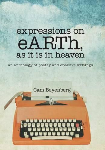 Cover image for expressions on eARTh, as it is in heaven: an anthology of poetry and creative writings