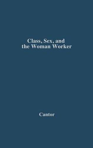 Cover image for Class, Sex, and the Woman Worker