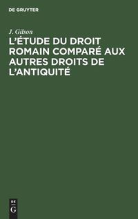 Cover image for L'Etude Du Droit Romain Compare Aux Autres Droits de l'Antiquite