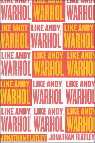 Like Andy Warhol