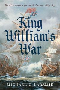 Cover image for King William s War: The First Contest for North America, 1689 1697