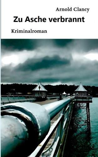 Cover image for Zu Asche verbrannt: Kriminalroman