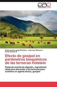 Cover image for Efecto de Gosipol En Parametros Bioquimicos de Las Terneras Holstein