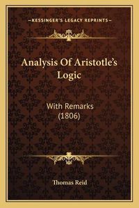 Cover image for Analysis of Aristotle's Logic: With Remarks (1806)