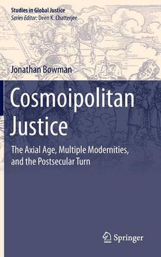 Cover image for Cosmoipolitan Justice: The Axial Age, Multiple Modernities, and the Postsecular Turn